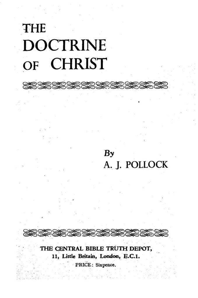 Pollock The Doctrine of Christ is a single chapter work of 28 pages looking at different aspects of the Doctrine of Christ.