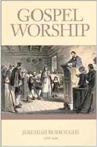 Burroughs Gospel Worship 14 chapters (263 pages) which are each a sermon on how to properly worship God.